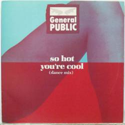 General Public : Hot You're Cool